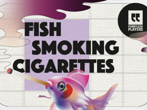 Fish Smoking Cigarettes – Five Absurdist Short&nbsp;Plays